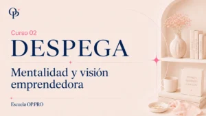 OP Despega · Curso 02 · El emprendedor como profesional OP