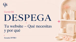OP Despega · Curso 06 · Tu website – Qué necesitas y por qué