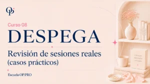 OP Despega · Curso 08 · Revisión de sesiones reales (casos prácticos)